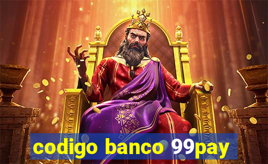 codigo banco 99pay